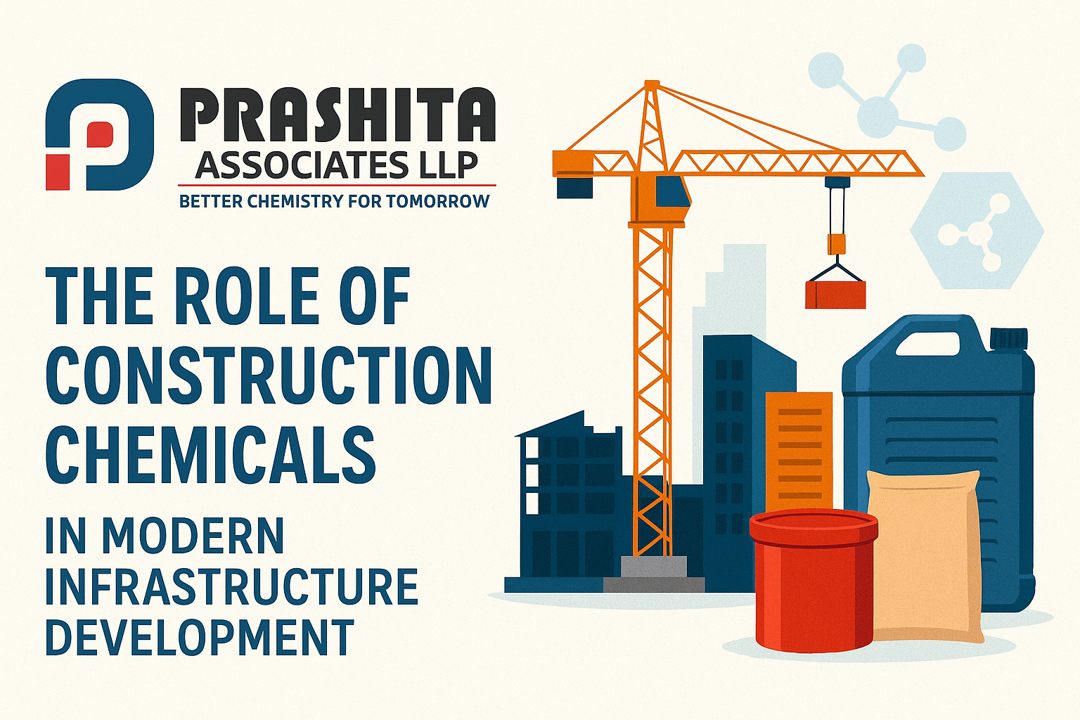 Banner image for Prashita Associates LLP featuring the title “The Role of Construction Chemicals in Modern Infrastructure Development.” The top-left corner displays the Prashita logo. The background includes illustrations of a tower crane, high-rise buildings, and chemical containers representing construction chemicals like admixtures, waterproofing solutions, and grouts. The design uses shades of blue, orange, and beige to reflect industrial and construction themes.