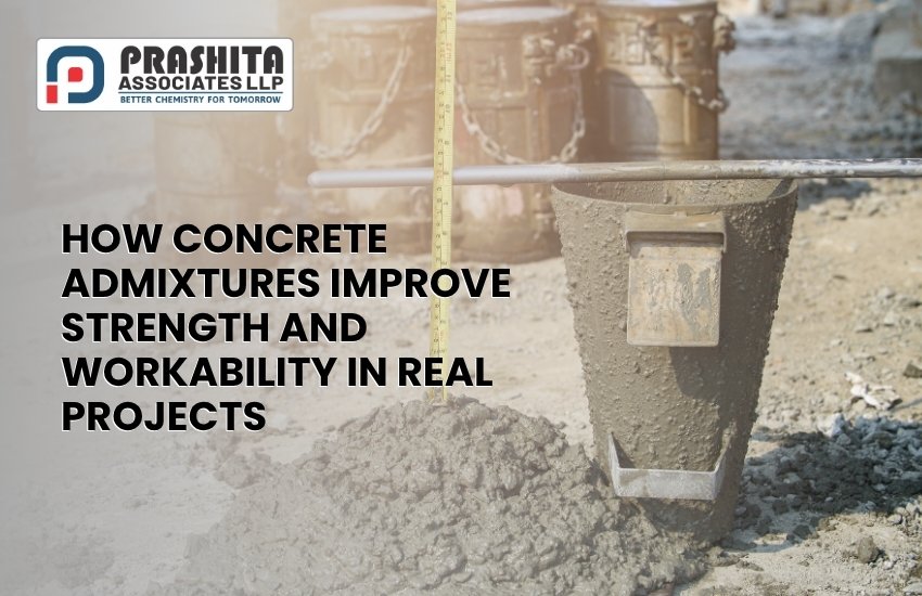 Prashita associates admixture image with the text how concrete admixture improve strength and workability in real projects